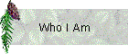 Who I Am